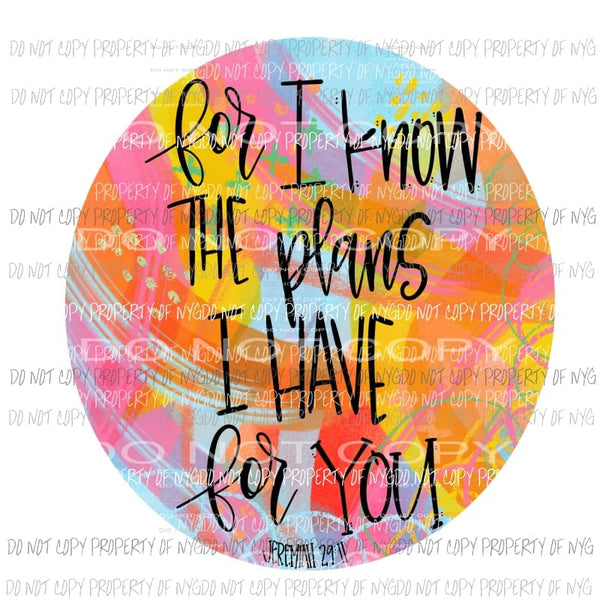 For I Know The Plans I Have For You colorful circle Sublimation transfers Heat Transfer