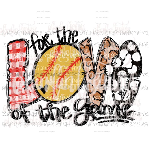 For the love of the game Softball Sublimation transfers Heat Transfer