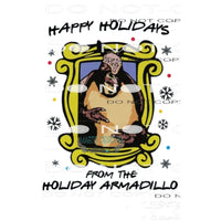 Friends Happy Holidays Armadillo Sublimation transfers -