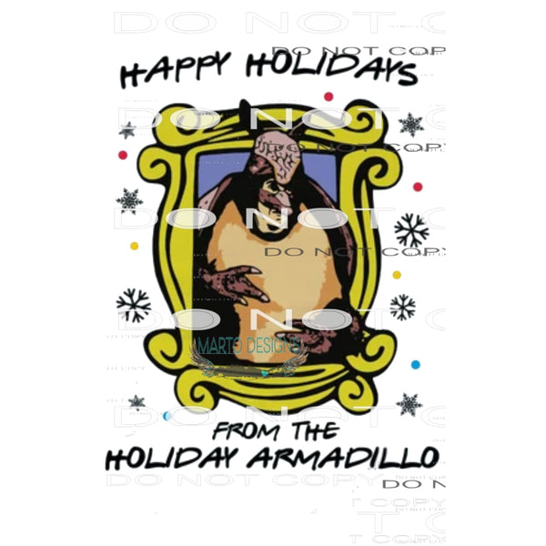 Friends Happy Holidays Armadillo Sublimation transfers -