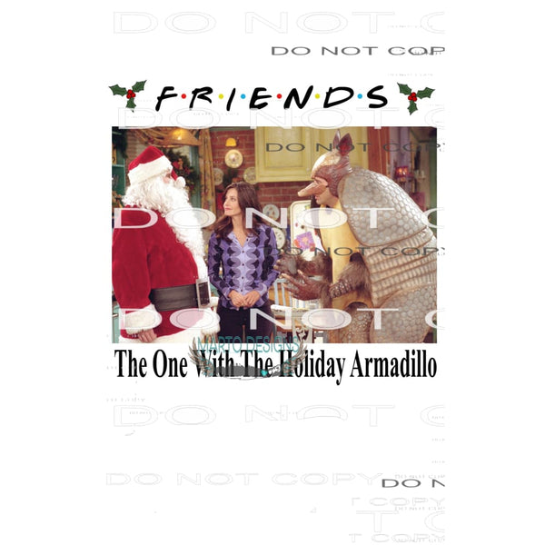 Friends The One with the Armadillo # 1001 Sublimation