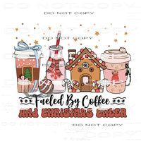 Fueled By Coffee And Christmas Cheer #7130 Sublimation