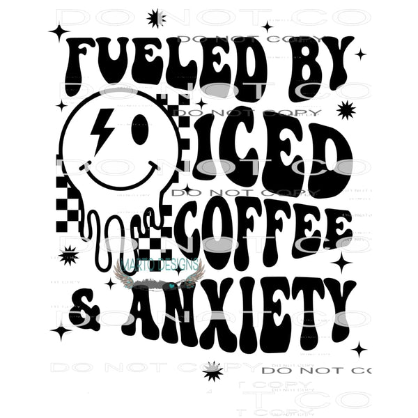 Fueled By Iced Coffee And Anxiety #8981 Sublimation