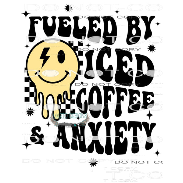 Fueled By Iced Coffee And Anxiety #8984 Sublimation