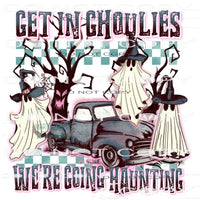 Get In Ghoulies We’re Going Haunting #6887 Sublimation