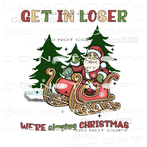 Get In Loser We’re Slaying Christmas #8136 Sublimation