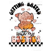 Getting Basted With My Besties #6315 Sublimation transfers -
