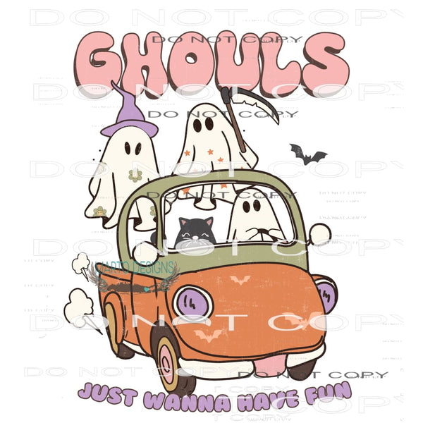 Ghouls Just Wanna Have Fun #6841 Sublimation transfers -