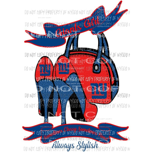 Giants Girl Sometimes Classy Sometimes Hood Always Stylish purse heels New York Sublimation transfers Heat Transfer