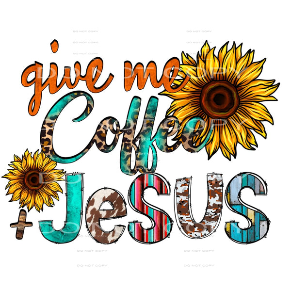 Give me coffee and jesus # 672 Sublimation transfers - Heat