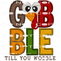 Gobble Till You Wobble #8381 Sublimation transfers - Heat