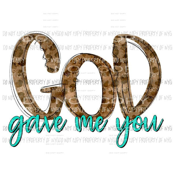 God gave me you leopard Sublimation transfers Heat Transfer
