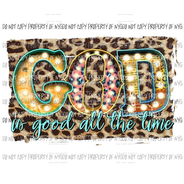 GOD Is Good All The Time Leoard Marquee Sublimation transfers Heat Transfer