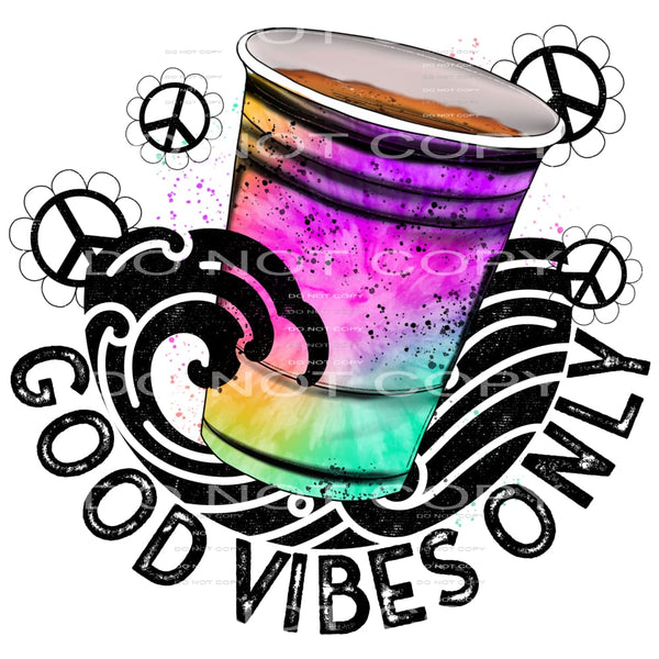 Good vibes only # 707 Sublimation transfers - Heat Transfer