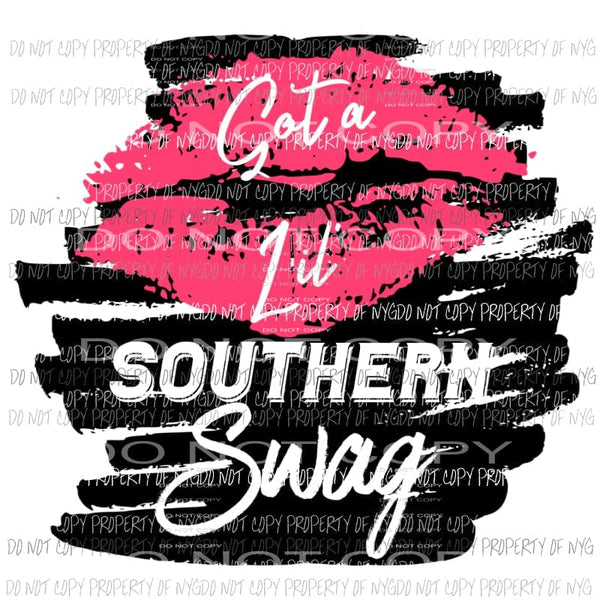 Got A Lil Southern Swag hot pink lips Sublimation transfers Heat Transfer