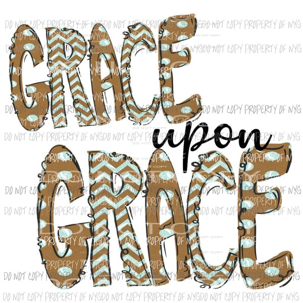 Grace upon Grace #1 brown Sublimation transfers Heat Transfer