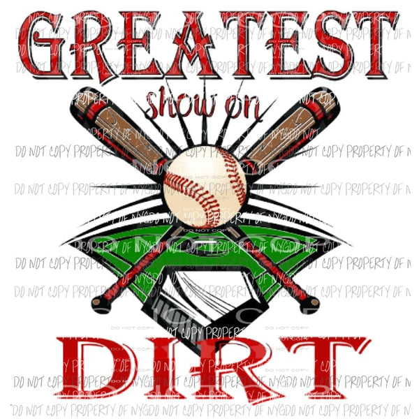 Greatest show on dirt baseball Sublimation transfers Heat Transfer