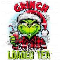Grinch Before Loaded Tea #9406 Sublimation transfers - Heat