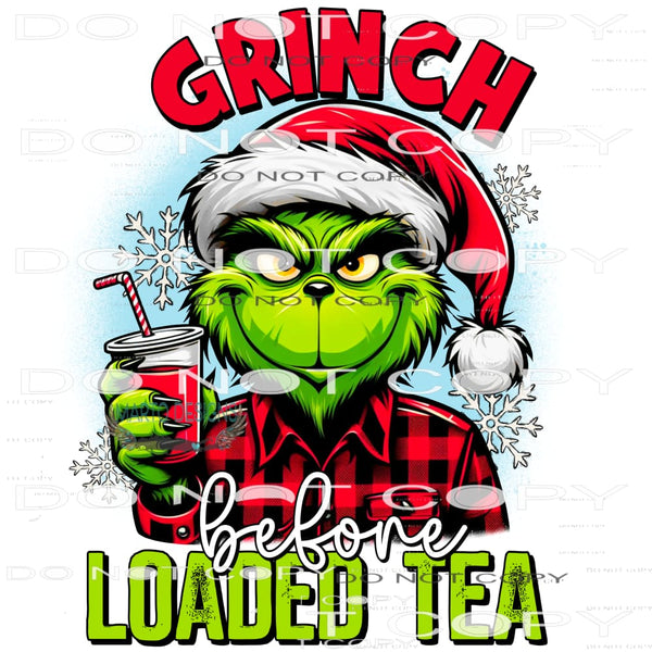 Grinch Before Loaded Tea #9406 Sublimation transfers - Heat