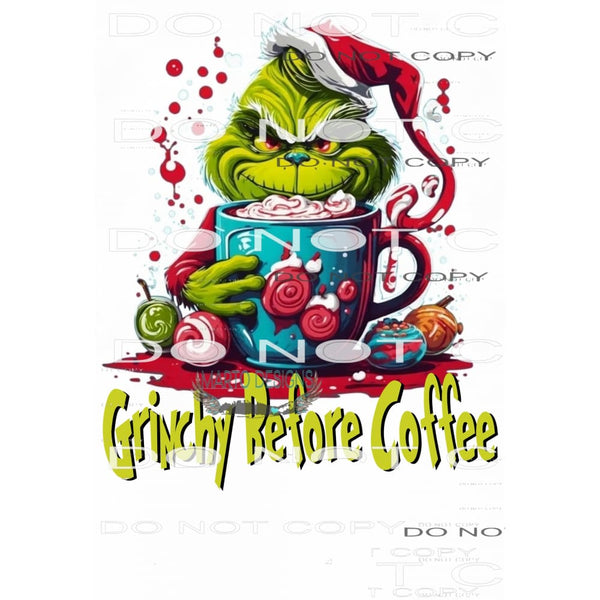 Grinchy Before Coffee # 114 Sublimation transfers - Heat