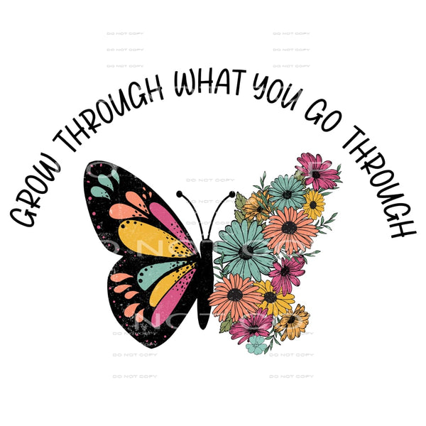Grow Through What You Go Through #4663 Sublimation transfers