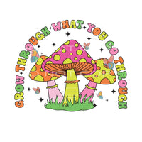 Grow Through What You Go Through #4745 Sublimation transfers