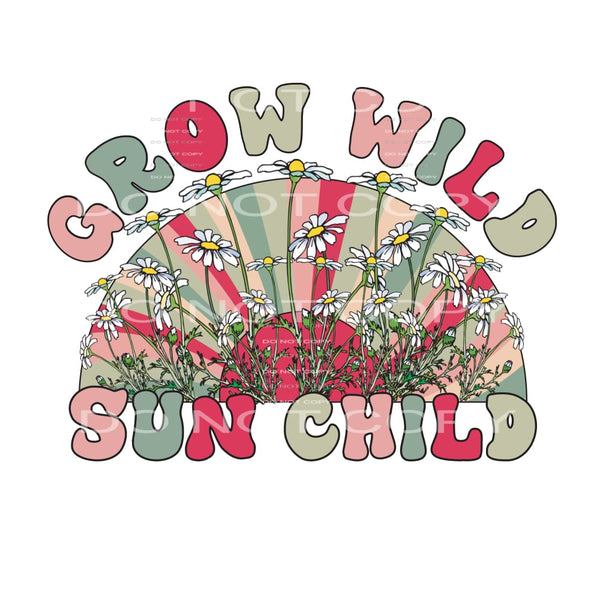 Grow Wild Sun Child #4809 Sublimation transfers - Heat