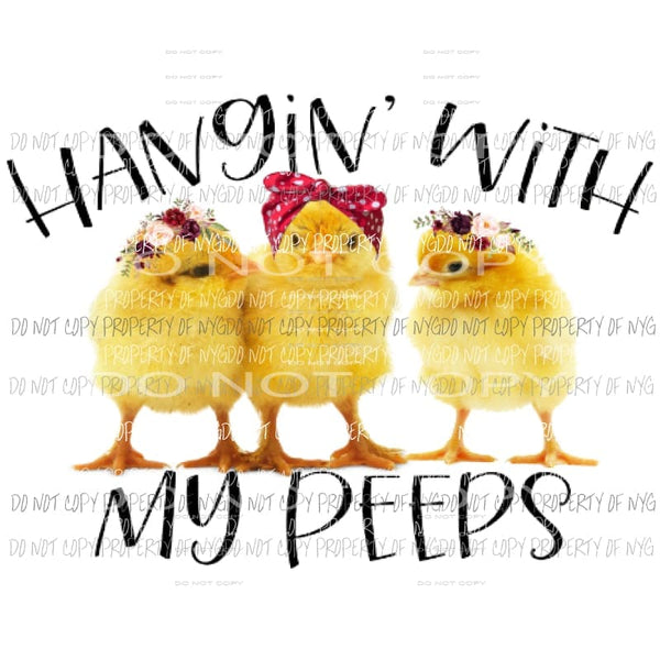 Hangin with my peeps Sublimation transfers Heat Transfer
