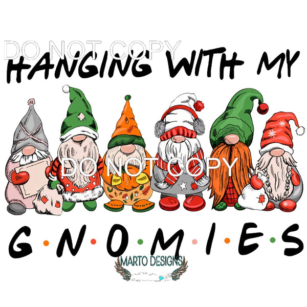 Hanging With My Gnomeies #8444 Sublimation transfers - Heat