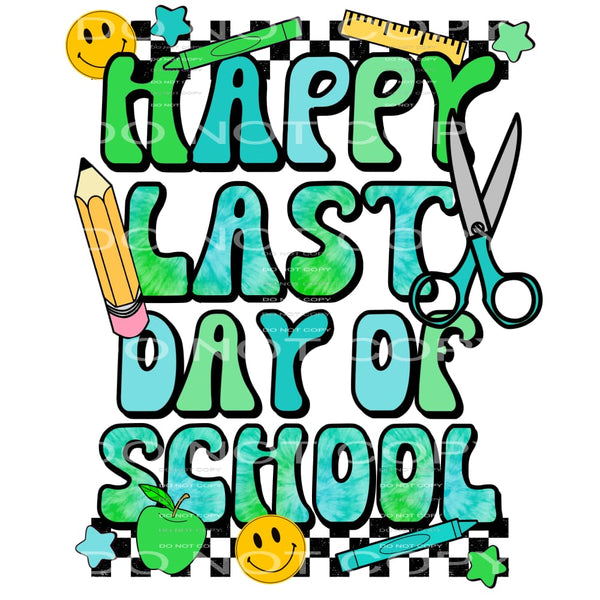 Happy last day of school # 383 Sublimation transfers - Heat