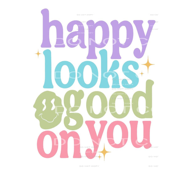 Happy looks good on you # 957 - Heat Transfer Graphic Tee -