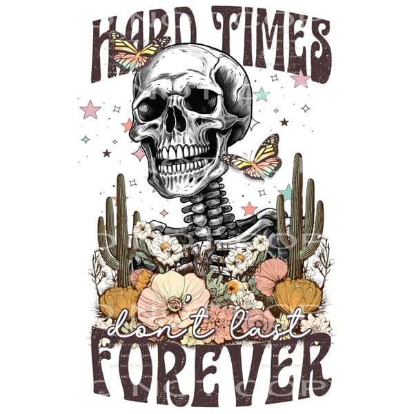 Hard times dont last forever # 752 Sublimation transfers -