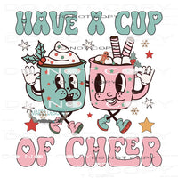 Have A Cup Of Cheer #7829 Sublimation transfers - Heat