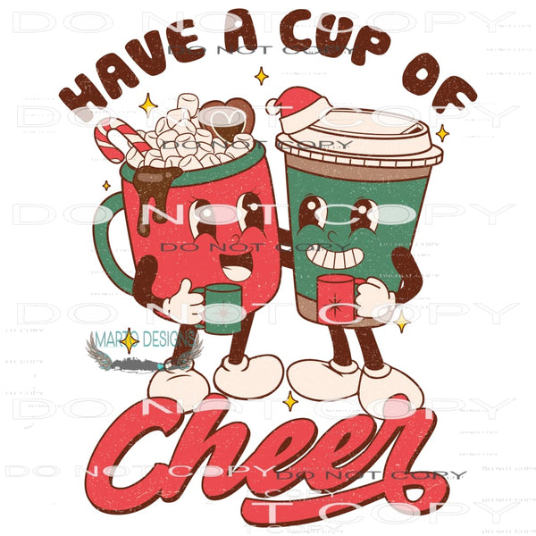 Have A Cup Of Cheer #8175 Sublimation transfers - Heat