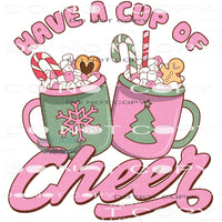 Have A Cup Of Cheer #8189 Sublimation transfers - Heat