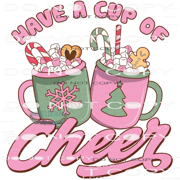 Have A Cup Of Cheer #8189 Sublimation transfers - Heat