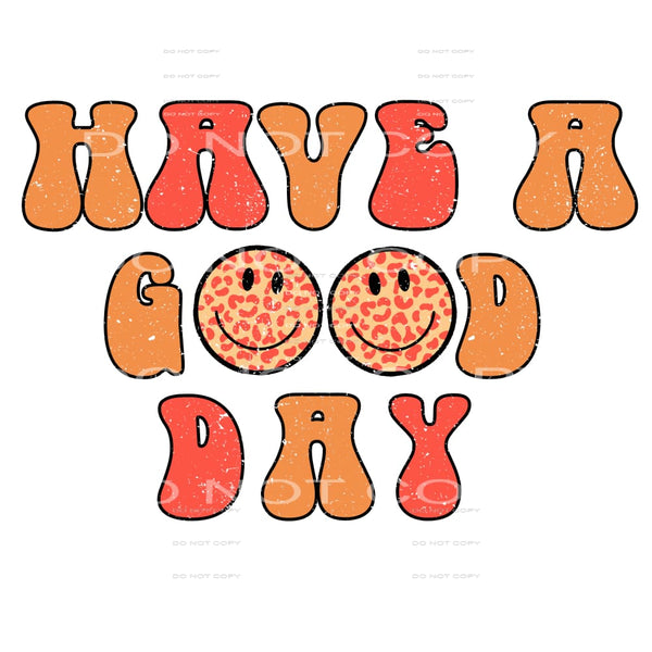 Have A Good Day #4646 Sublimation transfers - Heat Transfer