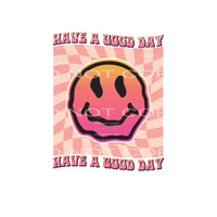 Have A Good Day #4951 Sublimation transfers - Heat Transfer