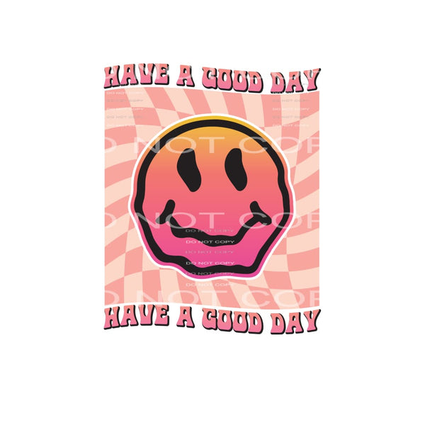 Have A Good Day #4951 Sublimation transfers - Heat Transfer