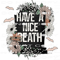 Have A Nice Death #6063 Sublimation transfers - Heat