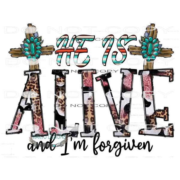 He Is Alive And I’m Forgiven #10017 Sublimation transfers -