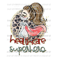 Healthcare Superhero #1 Sublimation transfers Heat Transfer