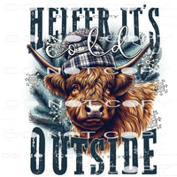 Heifer Its Cold Outside #8833 Sublimation transfers - Heat
