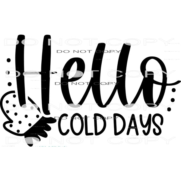 Hello Cold Days #7926 Sublimation transfers - Heat Transfer