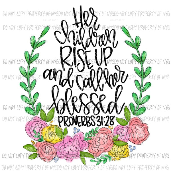 Her children rise up and call her blessed Sublimation transfers Heat Transfer