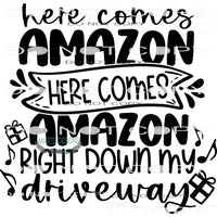 Here Comes Amazon Here Comes Amazon Right Down My Driveway