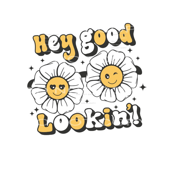 Hey Good Looking #4801 Sublimation transfers - Heat Transfer