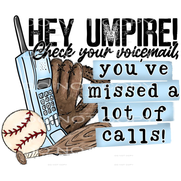 Hey umpire check your voice mail # 823 Sublimation transfers