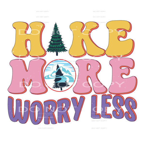 Hike More Worry Less #5110 Sublimation transfers - Heat