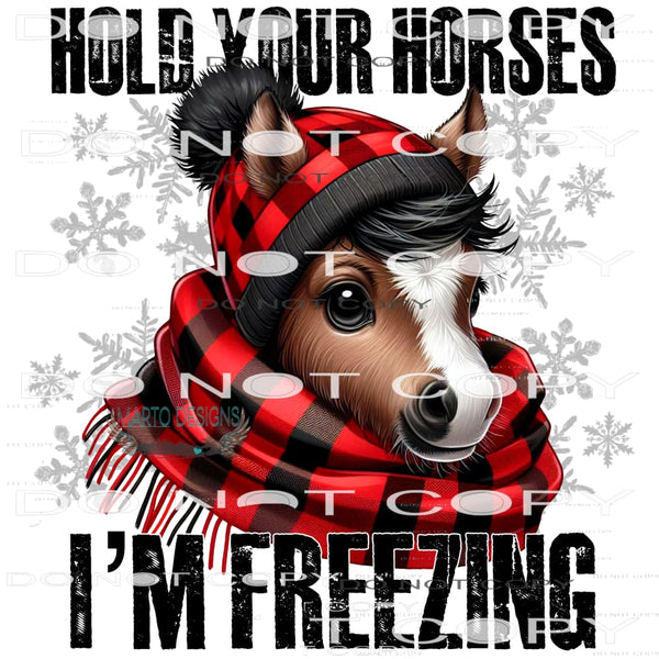 Hold Your Horses I’m Freezing #9231 Sublimation transfers -